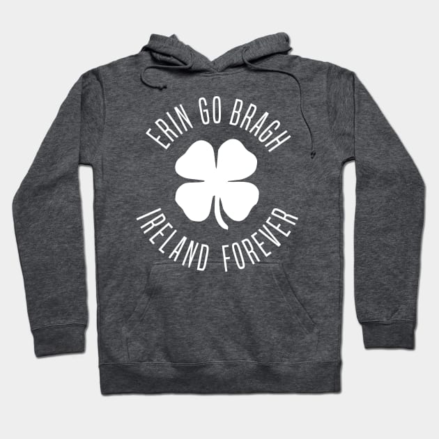 Erin Go Bragh Ireland Forever Hoodie by Stacks